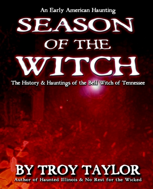 Season of the Witch : The Haunted History of the Bell Witch of Tennessee, Paperback / softback Book