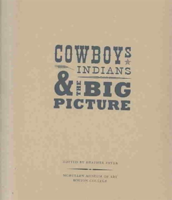 Cowboys, Indians, and the Big Picture, Paperback / softback Book