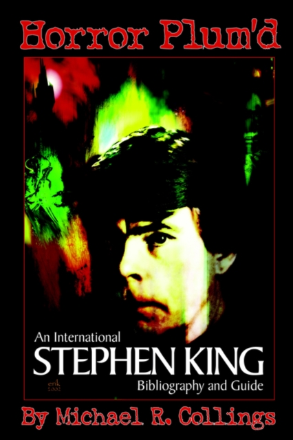 Horror Plum'D : INTERNATIONAL STEPHEN KING BIBLIOGRAPHY & GUIDE 1960-2000 - Trade Edition, Paperback / softback Book