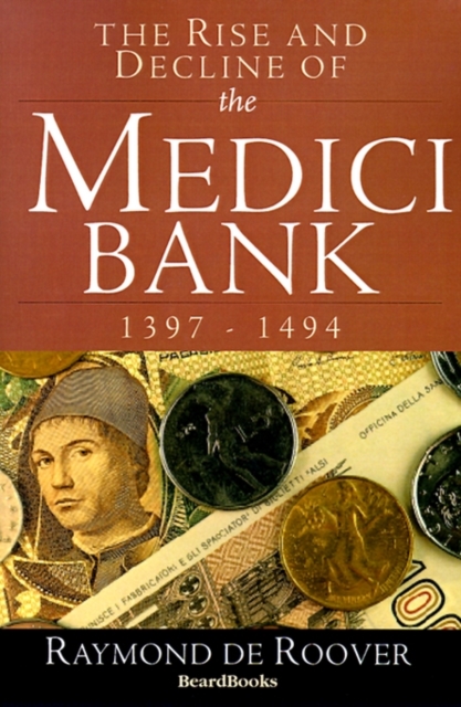 The Rise and Decline of the Medici Bank: 1397-1494, Paperback / softback Book