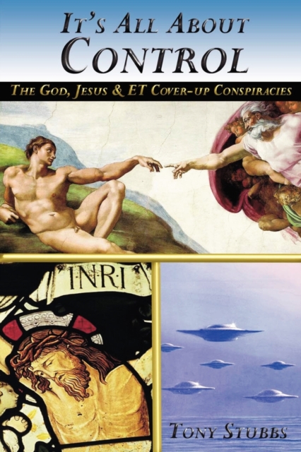 It's All About Control : The God, Jesus and ET Coverup, Paperback / softback Book