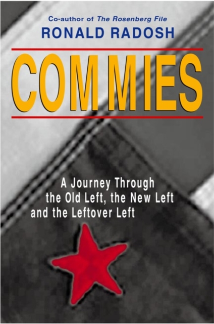 Commies : A Journey Through the Old Left, the New Left and the Leftover Left, Hardback Book