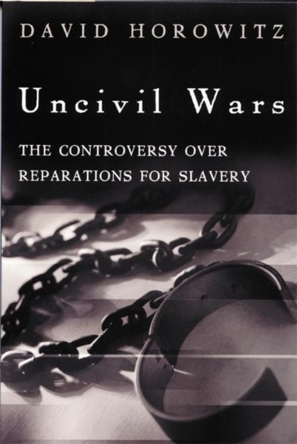 Uncivil Wars : The Controversy over Reparations for Slavery, Hardback Book