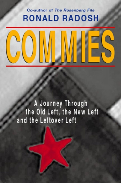 Commies : A Journey Through the Old Left, the New Left and the Leftover Left, Paperback / softback Book