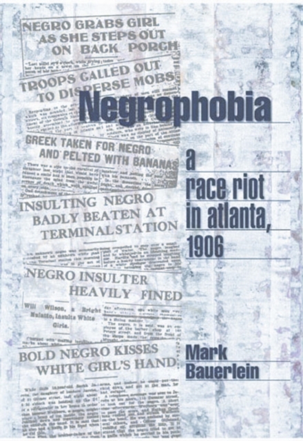 Negrophobia : A Race Riot in Atlanta, 1906, Paperback / softback Book