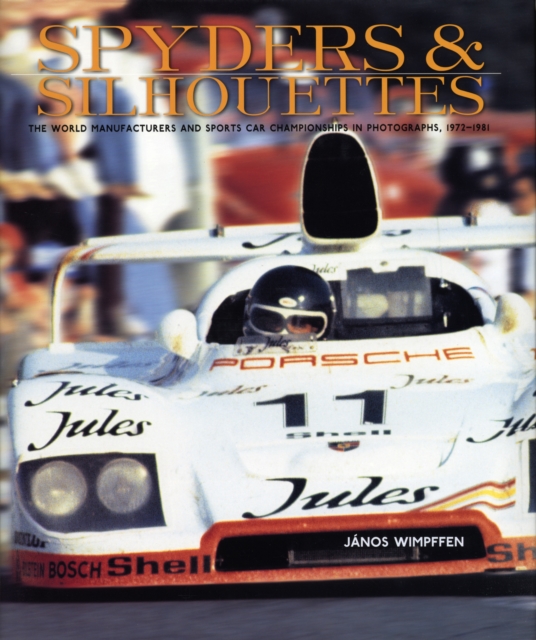 Spyders & Silhouettes : The World Manufacturers and Sports Car Championships in Photographs, 1972-1981, Hardback Book