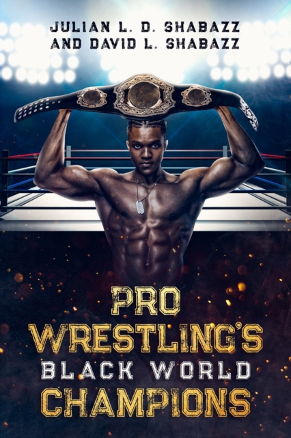 Pro Wrestling's Black World Champions, Paperback / softback Book