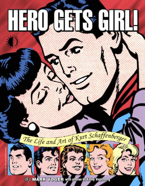 Hero Gets Girl! : The Life and Art of Kurt Schaffenberger, Paperback Book