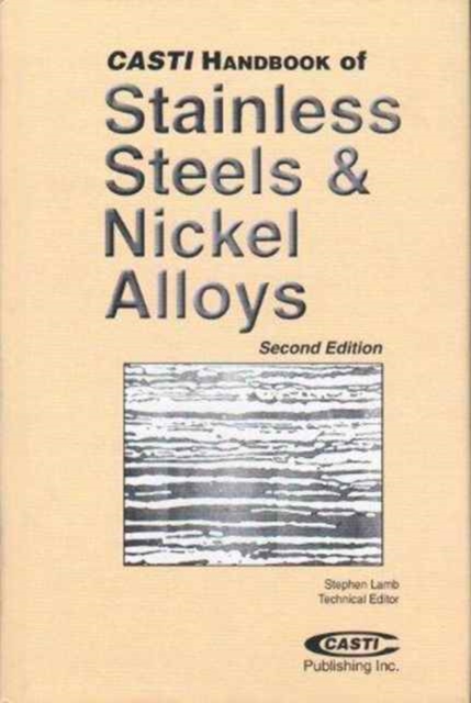 CASTI Handbook of Stainless Steels and Nickel Alloys, Hardback Book