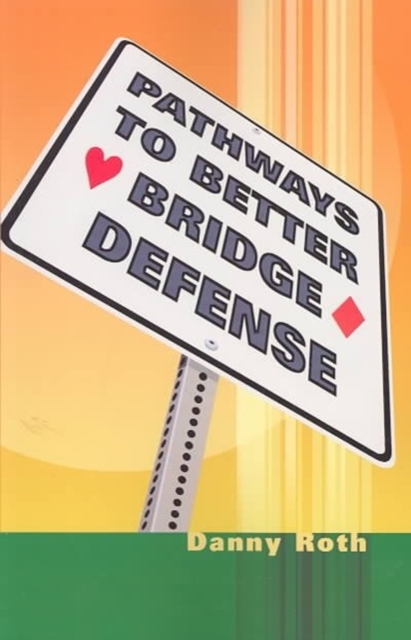 Pathways to Better Bridge Defense, Paperback / softback Book