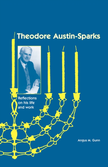 Theodore Austin-Sparks (1889-1971) : Reflections on His Life and Work, Paperback Book
