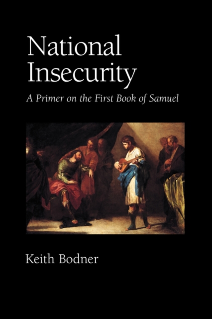 National Insecurity : A Primer on the First Book of Samuel, Paperback Book