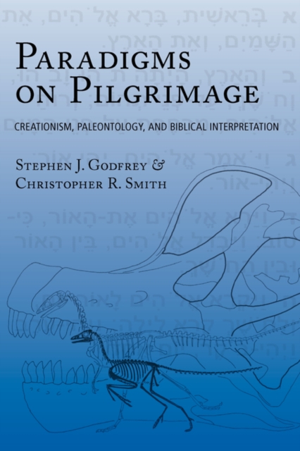 Paradigms on Pilgrimage : Creationism, Paleontology and Biblical Interpretation, Paperback Book
