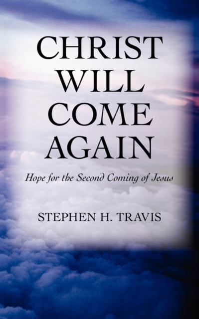 Christ Will Come Again : Hope for the Second Coming of Jesus, Paperback Book