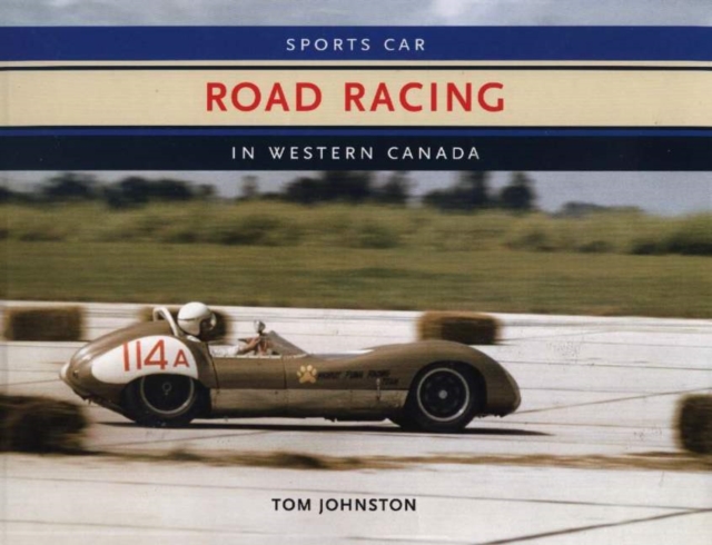 Sports Car Road Racing in Western Canada, Hardback Book