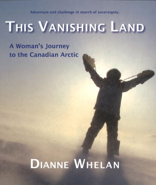 This Vanishing Land : A Woman's Journey to the Canadian Arctic, Paperback / softback Book