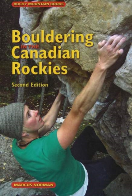 Bouldering in the Canadian Rockies : 2nd Edition, Paperback Book