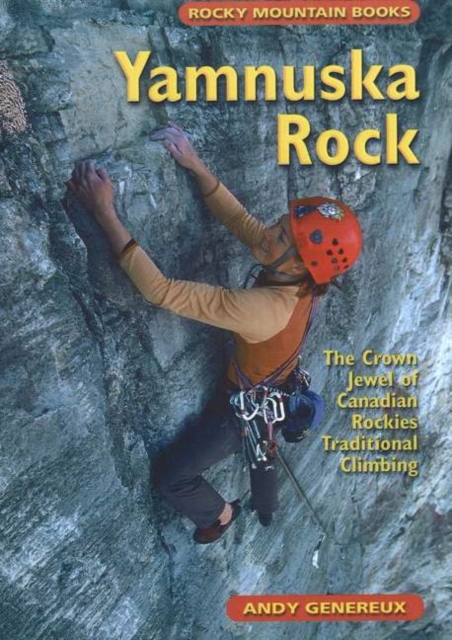 Yamnuska Rock : The Crown Jewel of Canadian Rockies Traditional Climbing, Paperback / softback Book