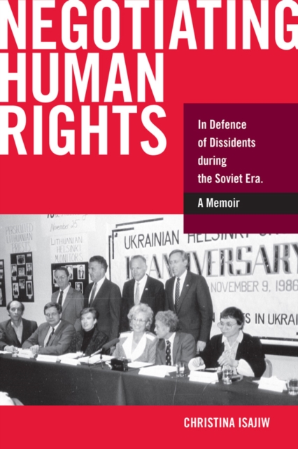 Negotiating Human Rights : In Defence of Dissidents during the Soviet Era, Paperback / softback Book