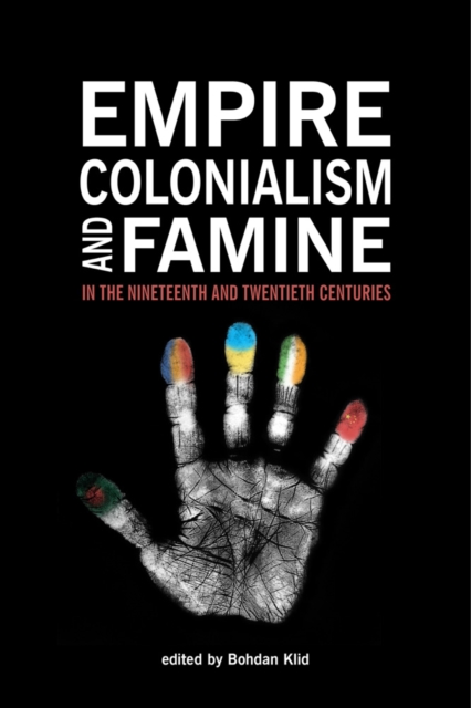 Empire, Colonialism, and Famine in the Nineteenth and Twentieth Centuries, Paperback / softback Book