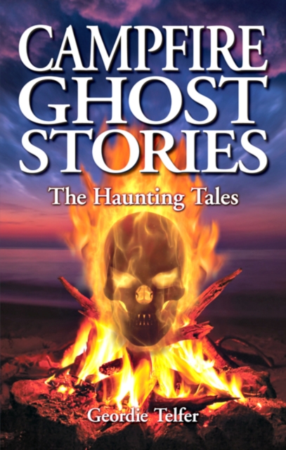 Campfire Ghost Stories : The Haunting Tales, Paperback / softback Book