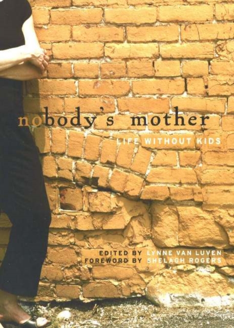 Nobody's Mother : Life Without Kids, Paperback / softback Book