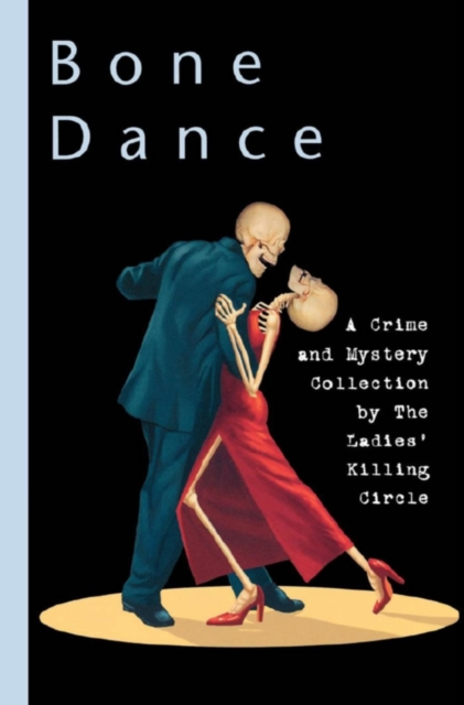 Bone Dance : A Ladies Killing Circle Anthology, Paperback / softback Book