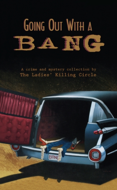 Going Out With a Bang : A Ladies Killing Circle Anthology, Paperback / softback Book