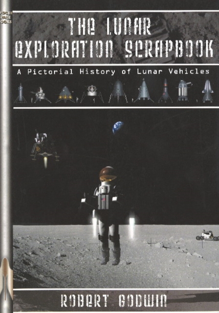 The Lunar Exploration Scrapbook : A Pictorial History of Lunar Vehicles, Paperback / softback Book