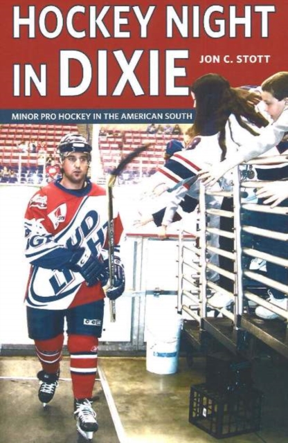 Hockey Night in Dixie : Minor Pro Hockey in the American South, Paperback / softback Book