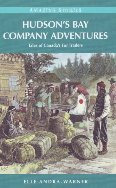 Hudson's Bay Company Adventures : Tales of Canada's Fur Traders, Paperback / softback Book