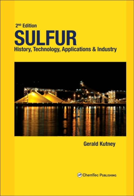 Sulfur : History, Technology, Applications and Industry, Hardback Book