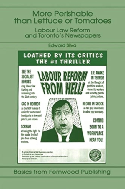 More Perishable than Lettuce or Tomatoes : Labour Law Reform and Toronto's Newspapers, Paperback / softback Book