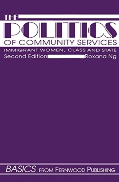 The Politics of Community Services (second edition) : Immigrant Women, Class and the State, Paperback / softback Book