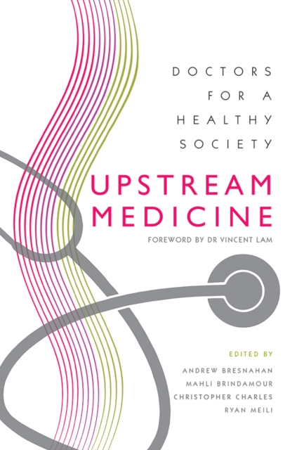 Upstream Medicine : Doctors for a Healthy Society, Paperback / softback Book