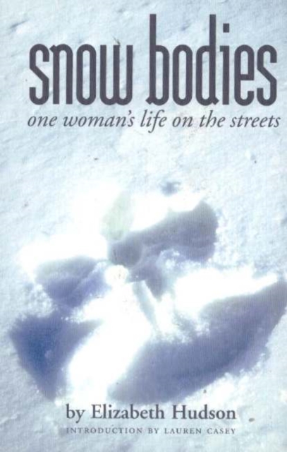 Snow Bodies : One Woman's Life on the Streets, Paperback / softback Book