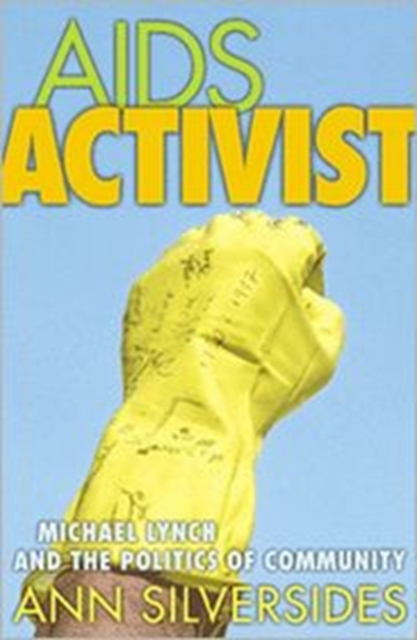 Aids Activist : Michael Lynch and the Politics of Community, Paperback / softback Book