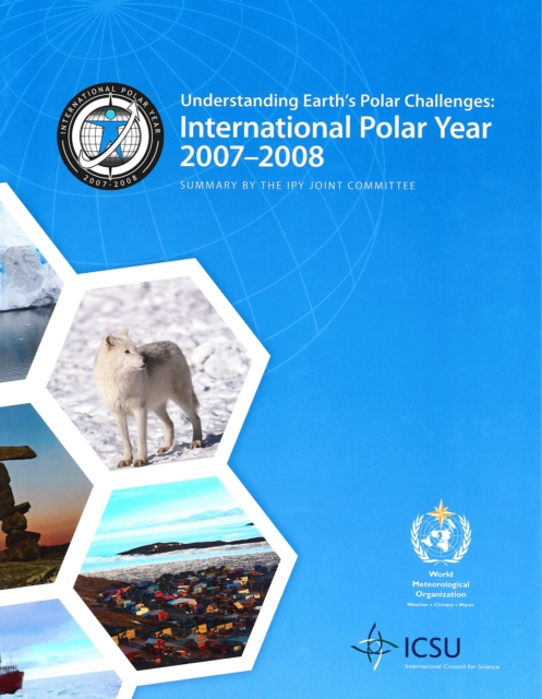 Understanding Earth's Polar Challenges : International Polar Year 2007-2008, Hardback Book
