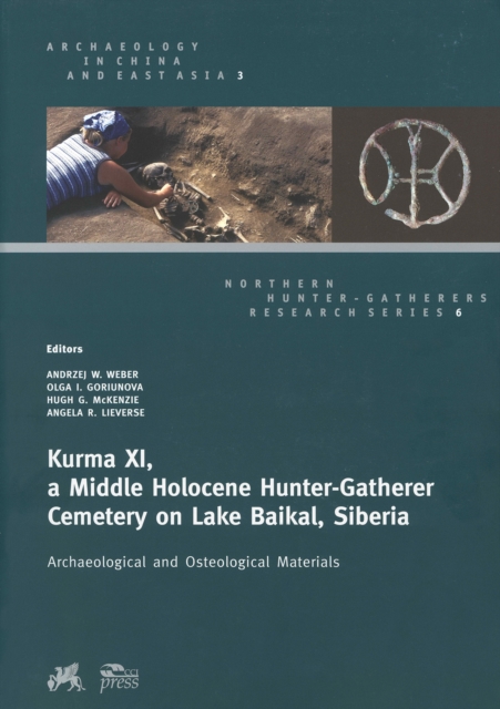 Kurma Xi, a Middle Holocene Hunter-Gatherer Cemetery on Lake Baikal, Siberia : Archaeological and Osteological Materials, Paperback / softback Book