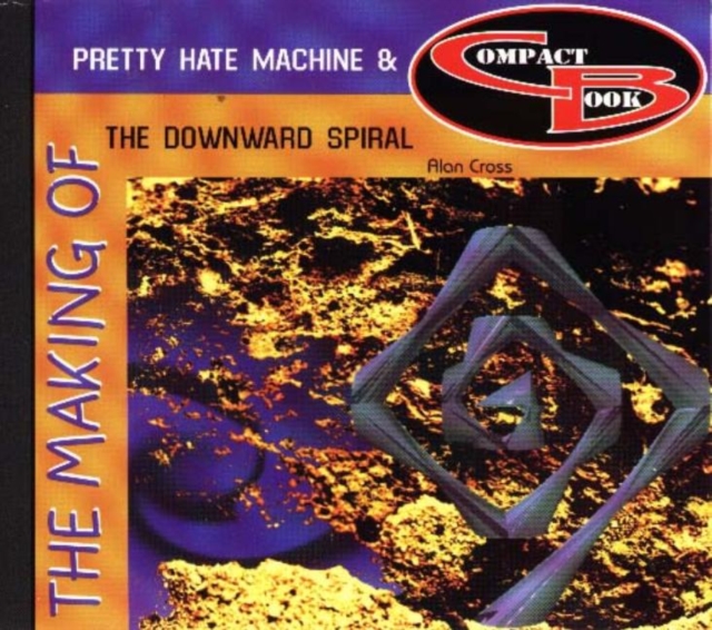 Making of Pretty Hate Machine & the Downward Spiral, Paperback / softback Book