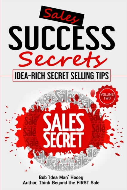 Sales Success Secrets - Volume 2 : Idea-Rich Secret Selling Tips, Paperback / softback Book