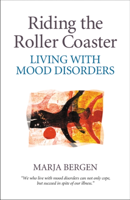 Riding the Roller Coaster : Living with Mood Disorders, Paperback / softback Book