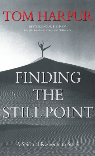 Finding the Still Point : A Spiritual Response to Stress, Paperback Book