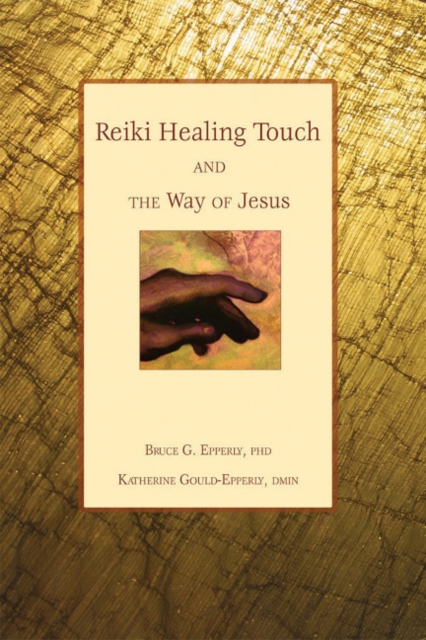 Reiki Healing Touch : And the Way of Jesus, Paperback / softback Book