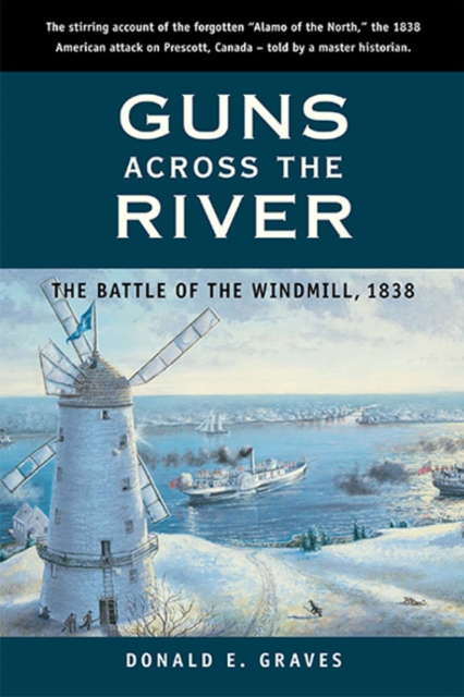 Guns Across the River : The Battle of the Windmill, 1838, Paperback / softback Book