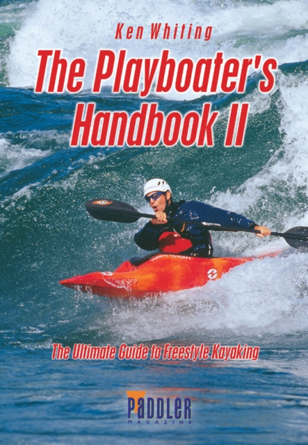 Playboater's Handbook II (2nd Edition) : The Ultimate Guide to Freestyle Kayaking, Paperback / softback Book