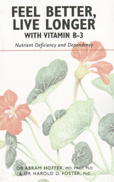 Feel Better, Live Longer with Vitamin B-3 : Nutrient Deficiency & Dependency, Paperback / softback Book