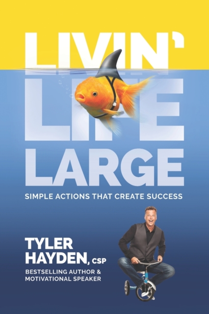 Livin' Life Large - Simple Actions Create Success, Paperback / softback Book