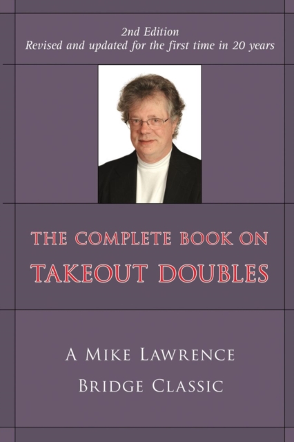 The Complete Guide to Takeout Doubles : A Mike Lawrence Bridge Classic, Paperback / softback Book