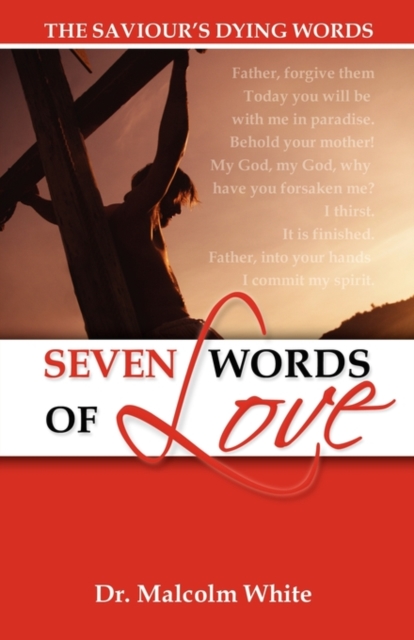 Seven Words of Love : The Saviour's Dying Words, Paperback / softback Book